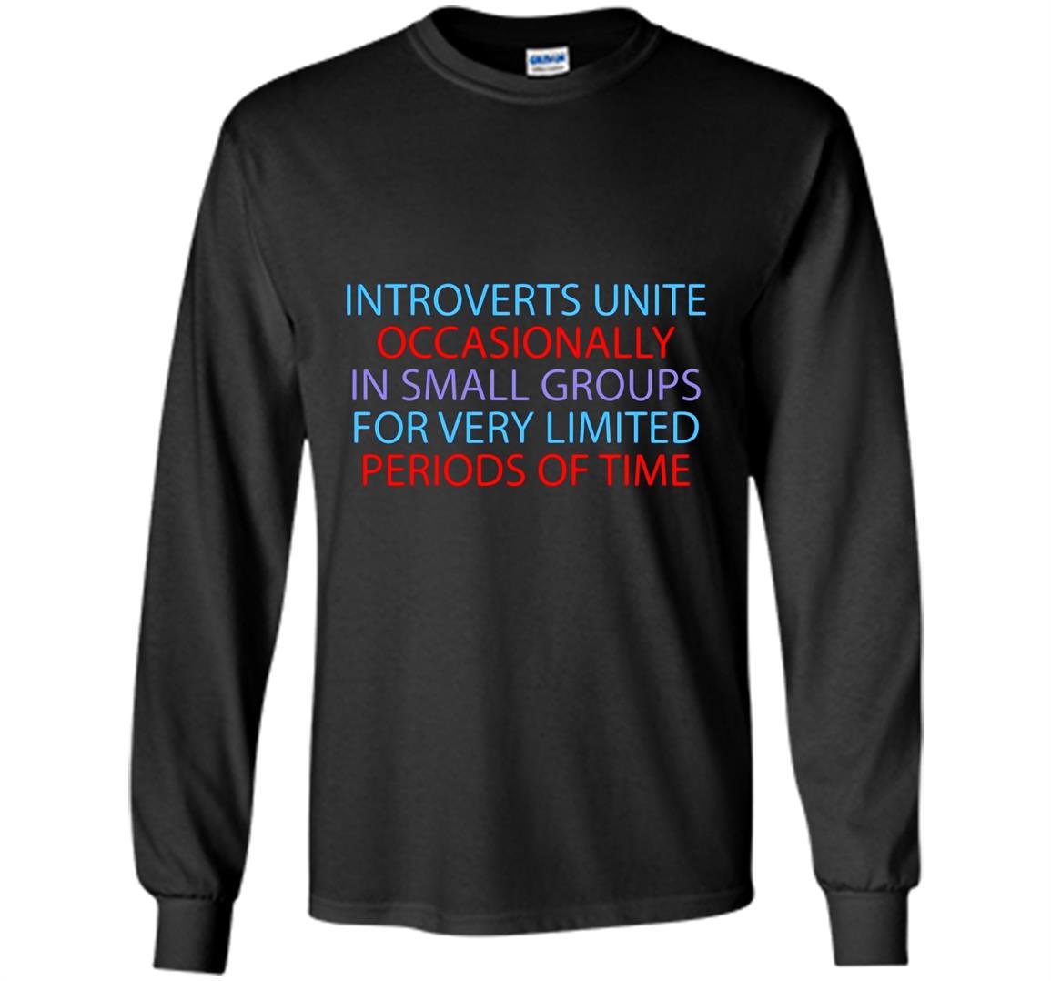 Introverts unite occasionally in small groups funny Long Sleeve