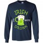 Irish i were drunk happy patricks day Long Sleeve