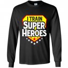 I train super heroes for teachers Long Sleeve