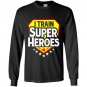 I train super heroes for teachers Long Sleeve