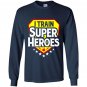 I train super heroes for teachers Long Sleeve