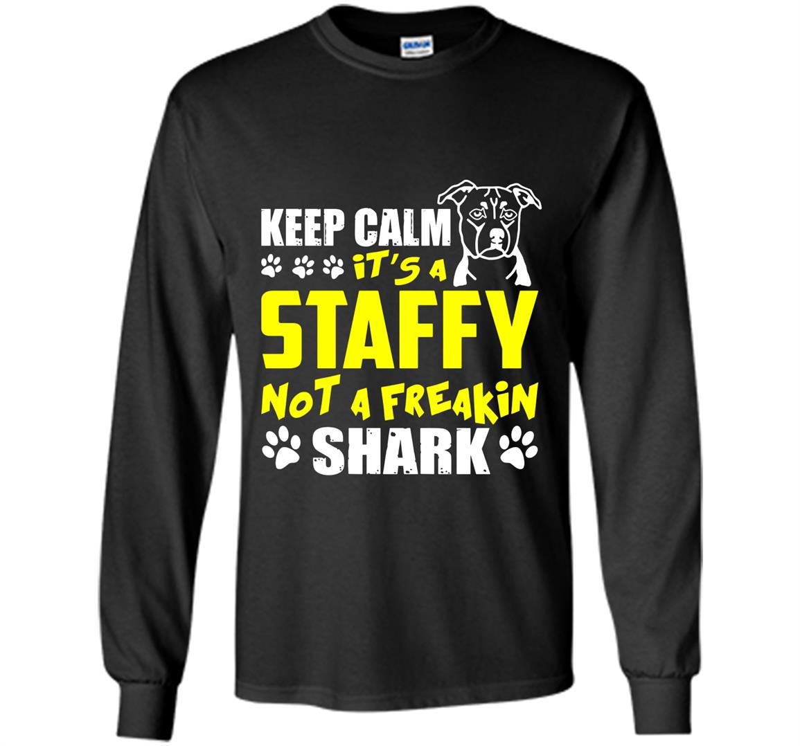 Its a staffy not a freakin shark staffy dog Long Sleeve