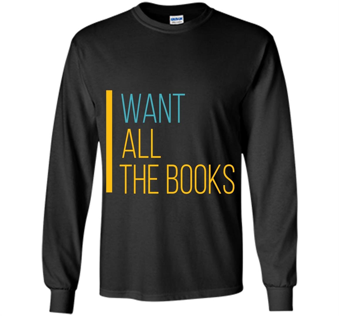 I want all the books reading lover Long Sleeve