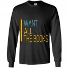 I want all the books reading lover Long Sleeve