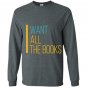 I want all the books reading lover Long Sleeve