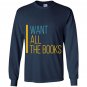 I want all the books reading lover Long Sleeve