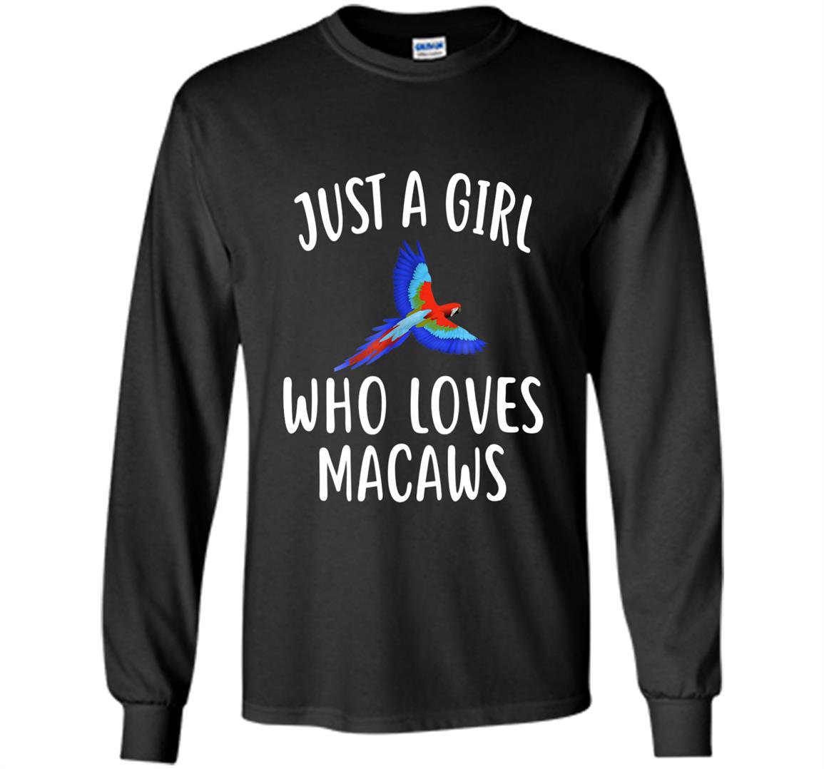 Just a girl who loves macaws funny macaw Long Sleeve