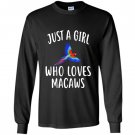 Just a girl who loves macaws funny macaw Long Sleeve