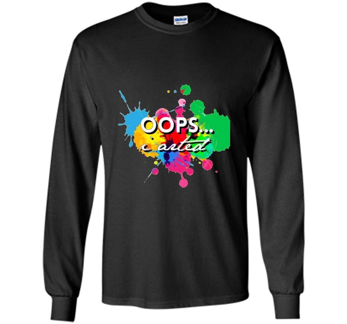 Oops i arted Long Sleeve
