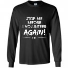 Stop me before i volunteer again pta dropout Long Sleeve