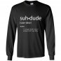 Suh dude definition dank meme definitions asuhdude Long Sleeve