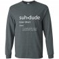Suh dude definition dank meme definitions asuhdude Long Sleeve