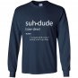 Suh dude definition dank meme definitions asuhdude Long Sleeve