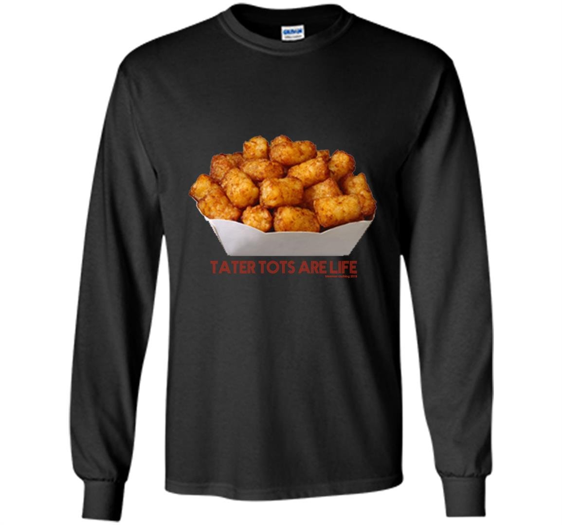 Tater tots are life Long Sleeve
