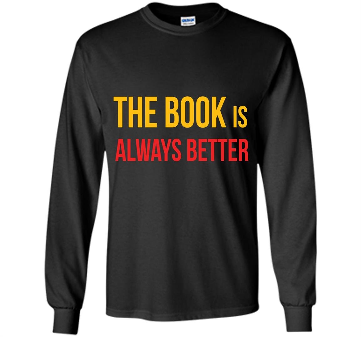 The book is always better reading lover Long Sleeve