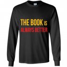 The book is always better reading lover Long Sleeve