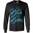 The book was better reading lover Long Sleeve