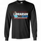 The librarian party make america read again hot Long Sleeve