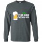 This dude needs a beer patricks day Long Sleeve