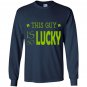 This guy is so lucky patricks day Long Sleeve
