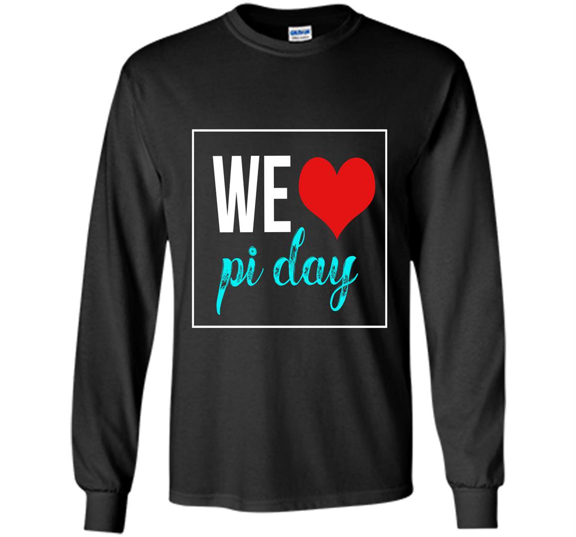 We love pi day Long Sleeve