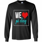 We love pi day Long Sleeve
