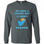We need a leader not a creepy tweeter trump funny Long Sleeve