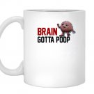 Brain gotta poop Mug White