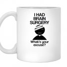 I had brain surgery whats your excuse Mug White