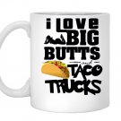 I love big butts and taco trucks taco gif Mug White