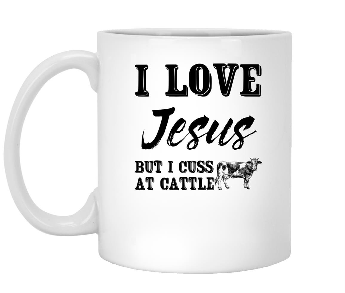 I love jesus but i cuss at cattle Mug White
