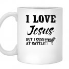 I love jesus but i cuss at cattle Mug White