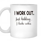 I work out just kidding i bake cakes for bakers Mug White