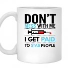 Nurse funny i get paid to stab people phlebotomist Mug White