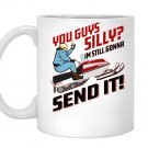 You guys silly im still gonna send it Mug White