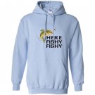 Here fishy fishy lucky fishing game on Hoodie