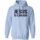 Jesus is enough Hoodie
