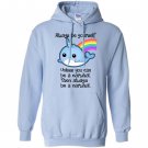 The always be a narwhal Hoodie