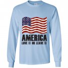 America love it or leave it patriotic american flag Long Sleeve