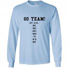 Fantasy football funny go team but also Long Sleeve
