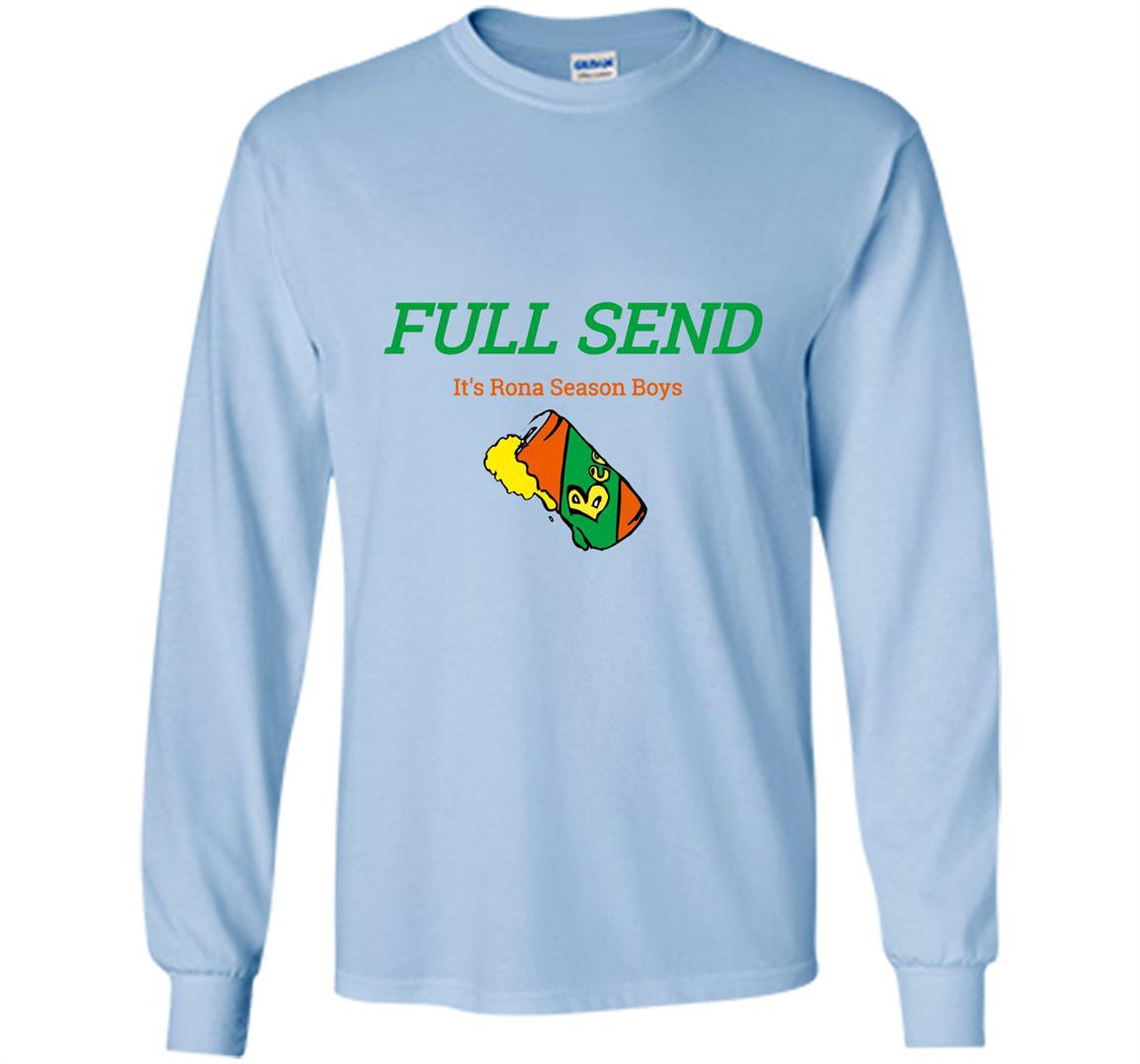 Full send rona season boys Long Sleeve