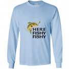 Here fishy fishy lucky fishing game on Long Sleeve