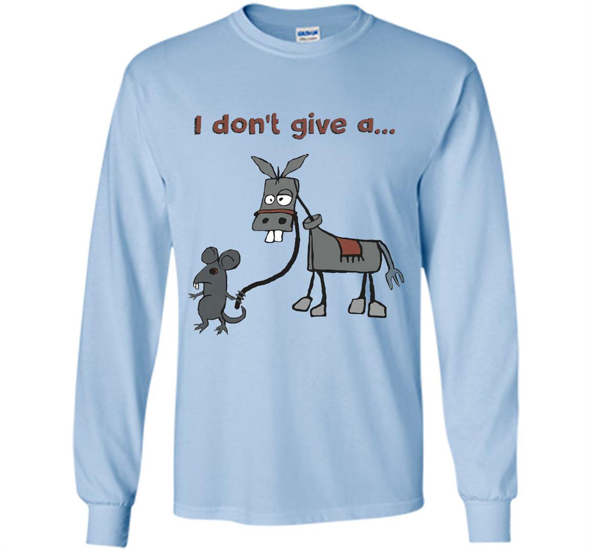I dont give a rats ass Long Sleeve
