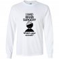 I had brain surgery whats your excuse Long Sleeve