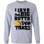 I love big butts and taco trucks taco gift Long Sleeve