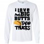 I love big butts and taco trucks taco gift Long Sleeve