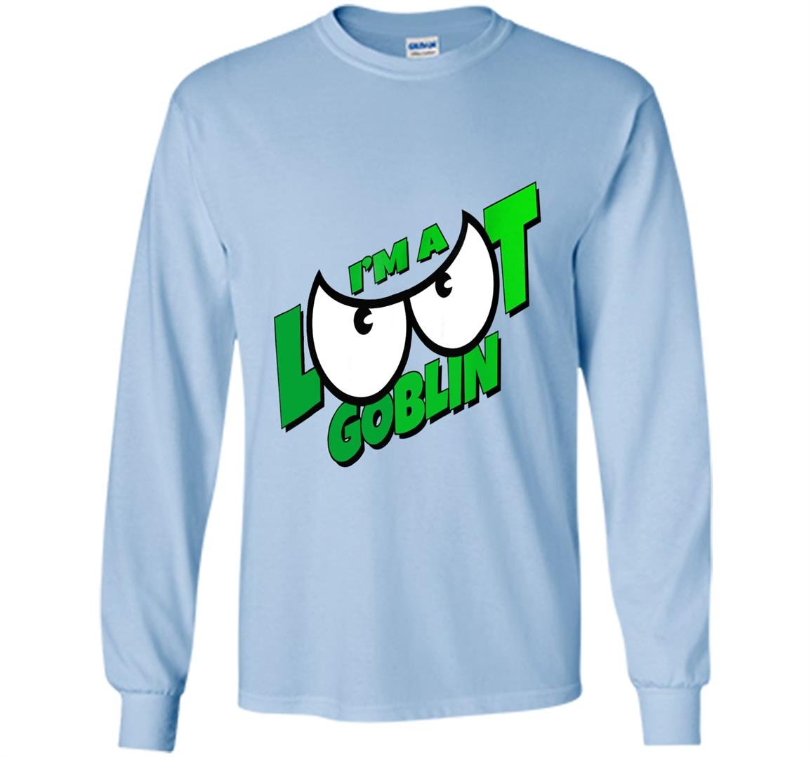 Im a loot goblin Long Sleeve