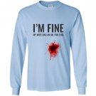 Im fine my wife has an oil for this funny essential Long Sleeve