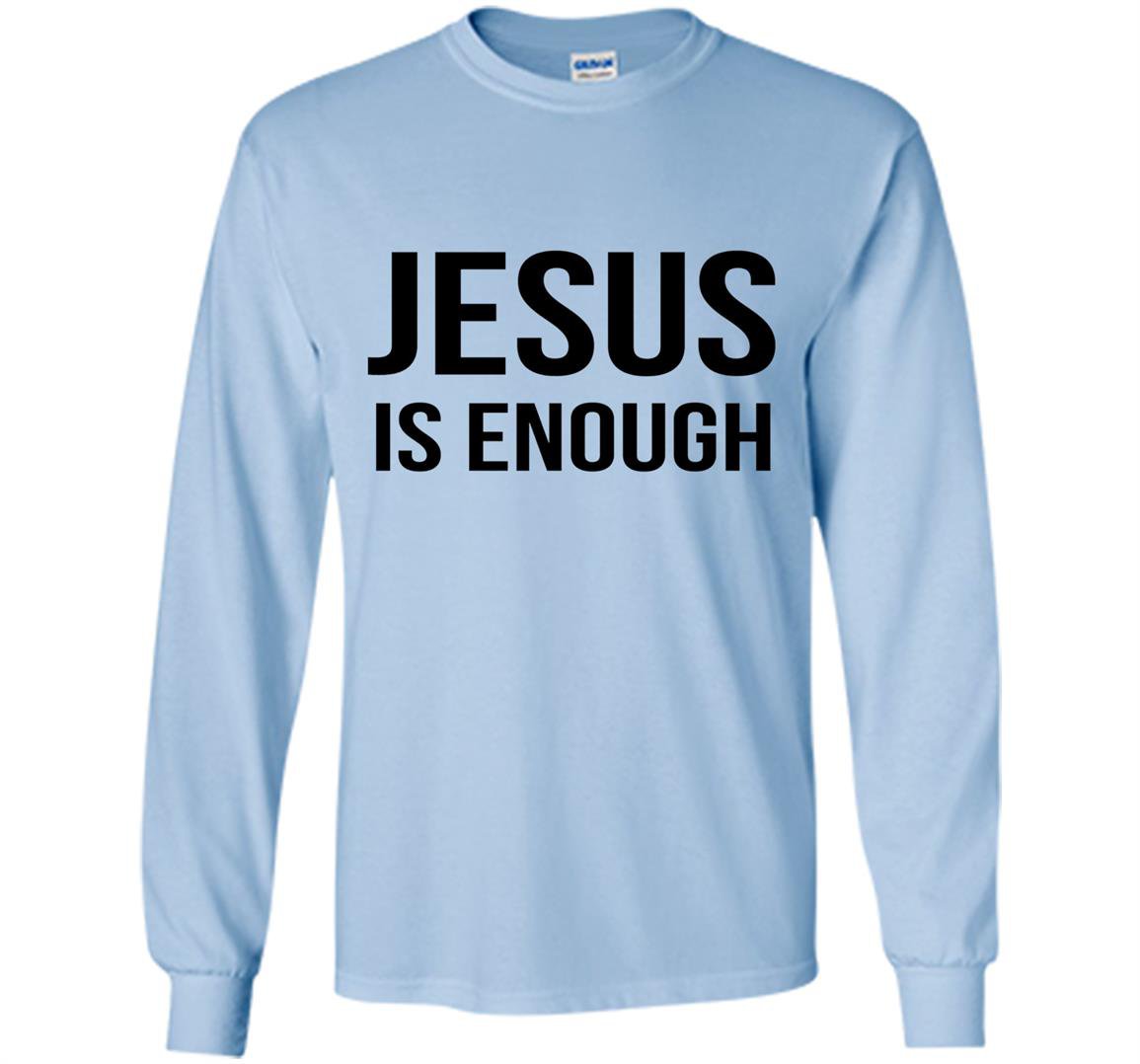 Jesus is enough Long Sleeve