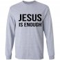 Jesus is enough Long Sleeve
